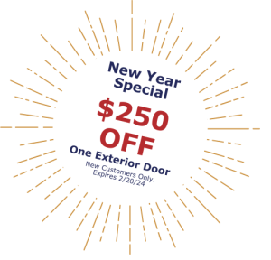 New Year Special - $250 Off One Exterior Door - New customers Only. Expires 2/20/24